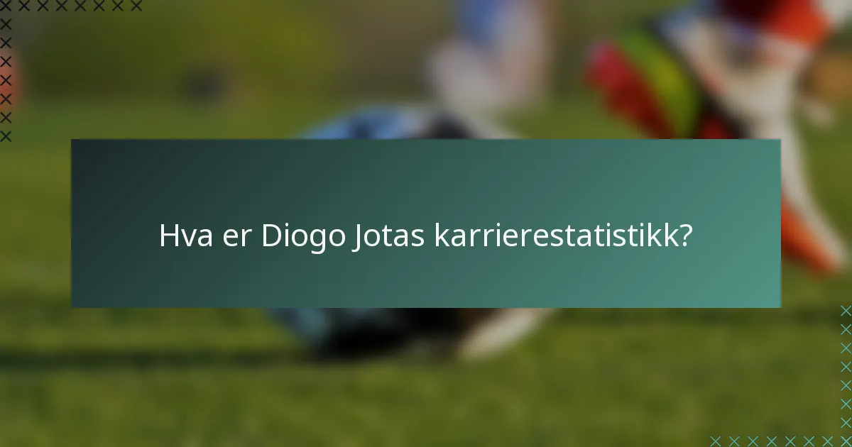 Hva er Diogo Jotas karrierestatistikk?