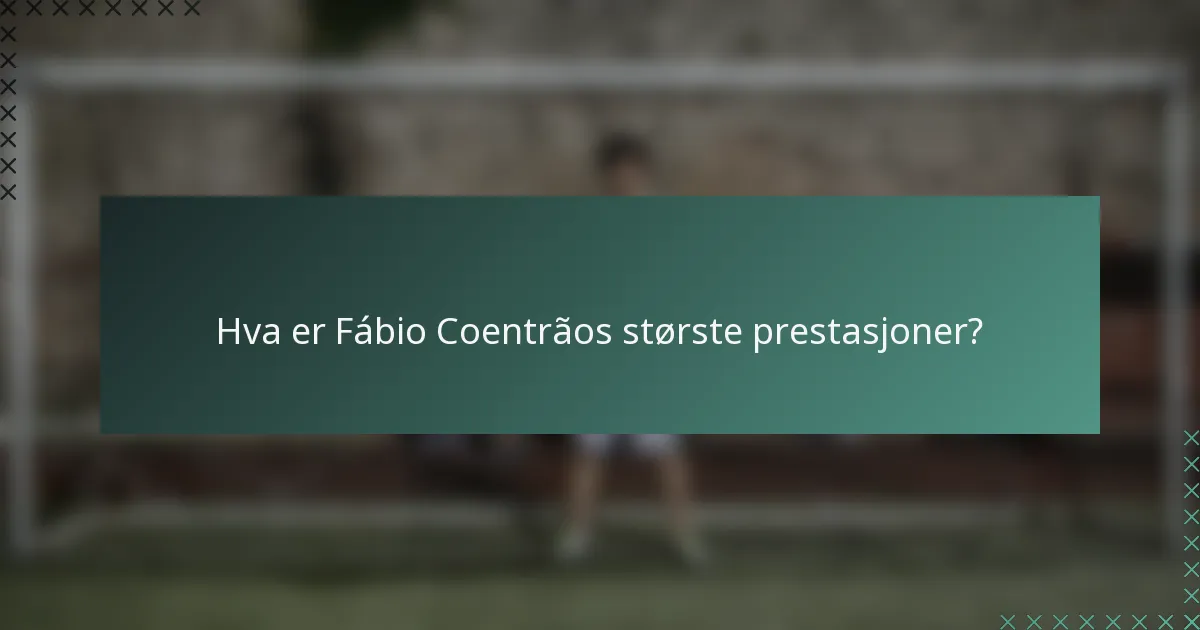 Hva er Fábio Coentrãos største prestasjoner?