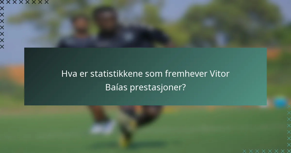 Hva er statistikkene som fremhever Vitor Baías prestasjoner?
