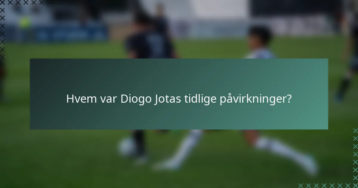 Hvem var Diogo Jotas tidlige påvirkninger?