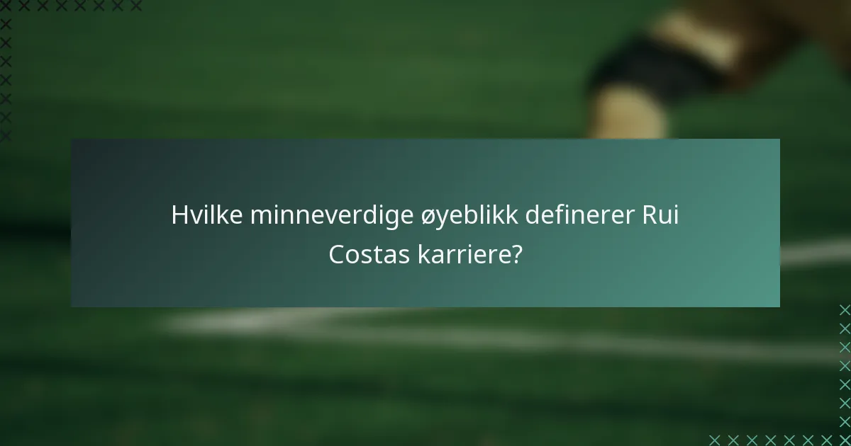Hvilke minneverdige øyeblikk definerer Rui Costas karriere?