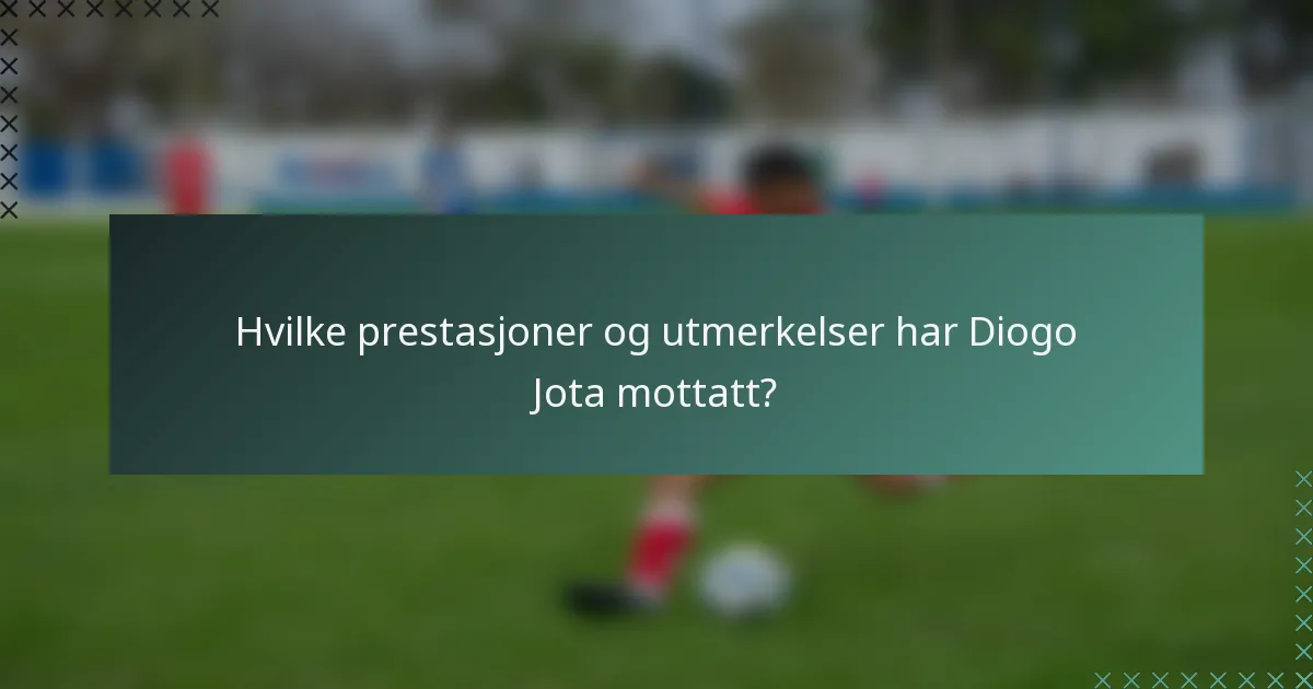 Hvilke prestasjoner og utmerkelser har Diogo Jota mottatt?