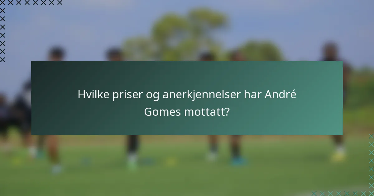 Hvilke priser og anerkjennelser har André Gomes mottatt?