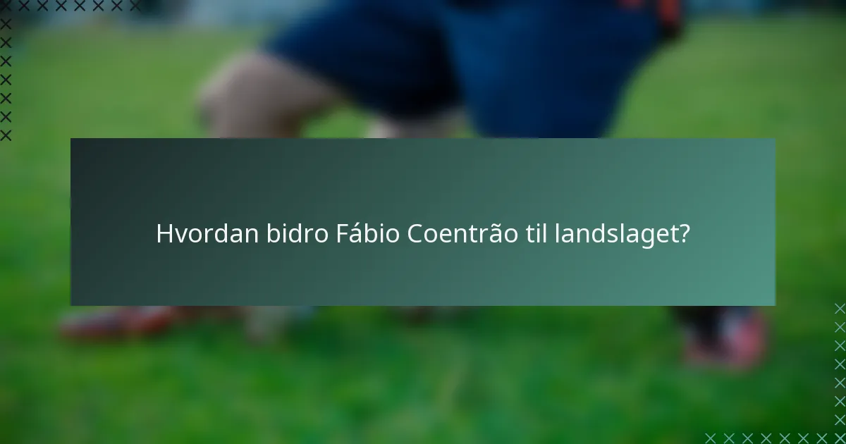 Hvordan bidro Fábio Coentrão til landslaget?